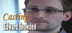 Who will you cast in a movie version of Edward Snowden's story?