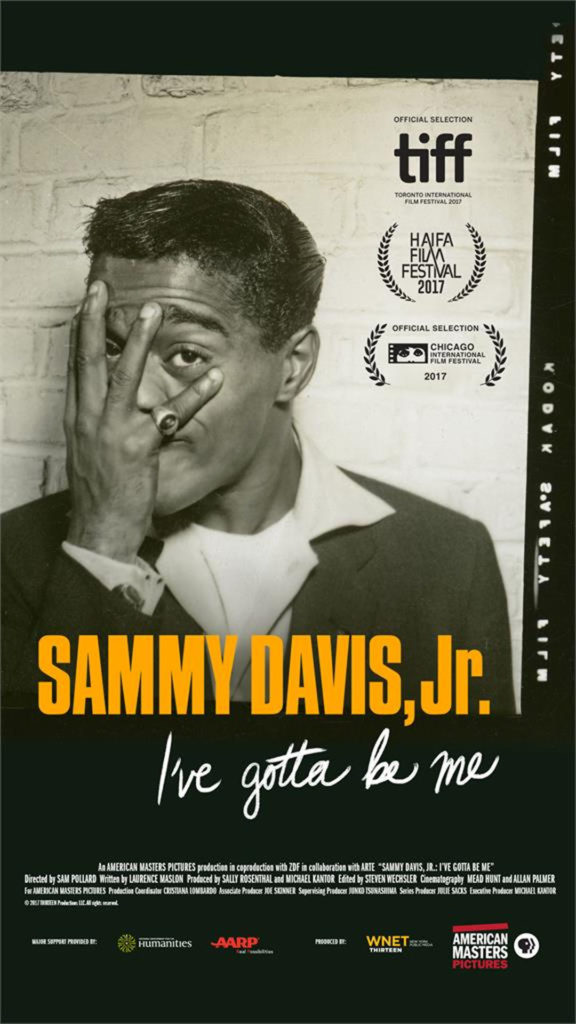 SAMMY DAVIS, JR: I'VE GOTTA BE ME explores the life and art of a uniquely gifted entertainer whose trajectory blazed across the major flashpoints of American society from the Depression through the 1980s. 